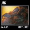 JFK "La Bas 1987-1992" cd 